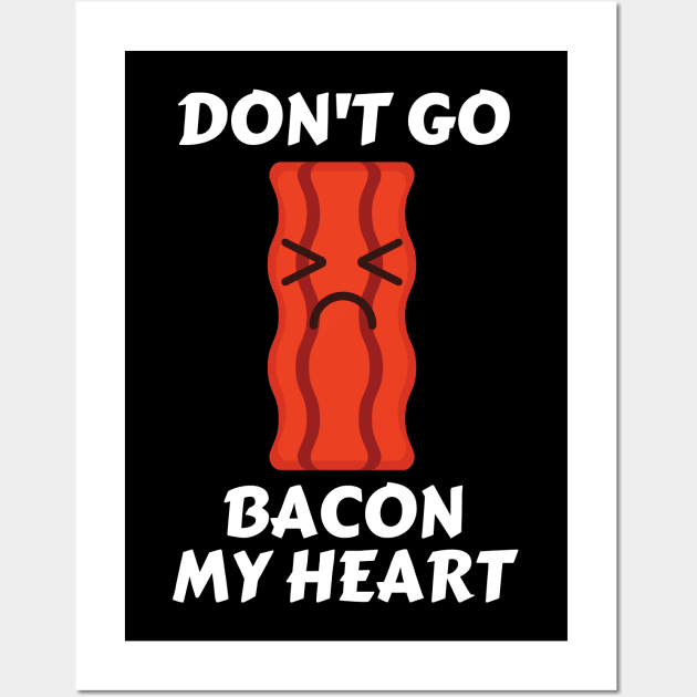 Don’t go bacon my heart | Cute Bacon Pun Wall Art by Allthingspunny